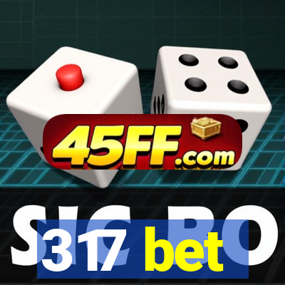 317 bet